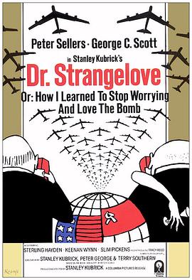 奇爱博士 Dr. Strangelove or How I Learned to Stop Worrying and Love the Bomb[电影解说]}